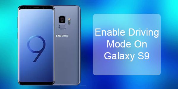 Cara mengaktifkan dan mematikan Samsung Galaxy Mod pemanduan S9
