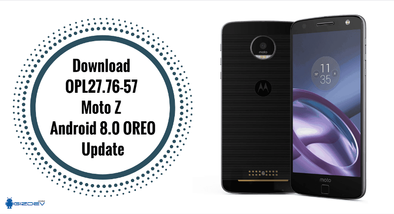 Stiahnite si OPL27.76-57 Moto Z Android 8,0 aktualizácie Oreo 106
