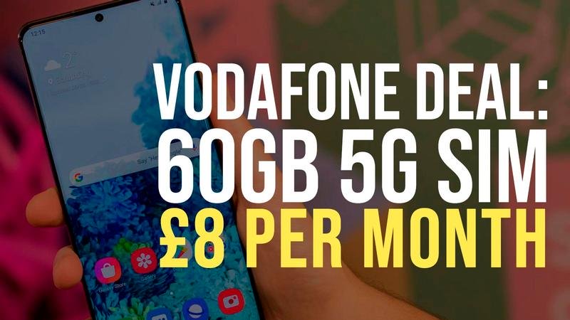 Super lacné 60GB 5G SIM karty spoločnosti Vodafone sú iba £8 za mesiac 22
